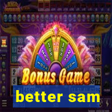 better sam